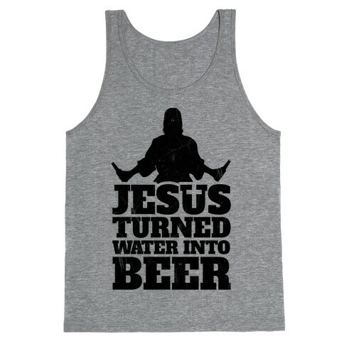 Jesus Turned Water Into Beer Tank Top
