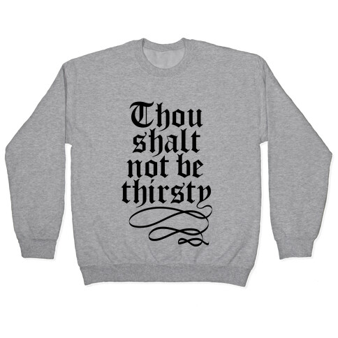 Thou Shalt Not Be Thirsty Pullover