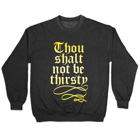 Thou Shalt Not Be Thirsty (Gold) Pullover