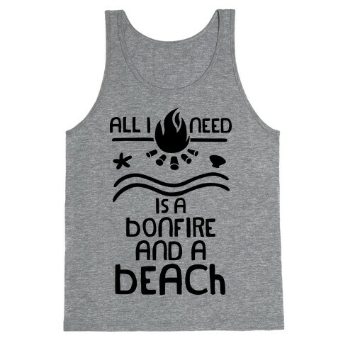 All I Need Is A Bonfire and a Beach Tank Top