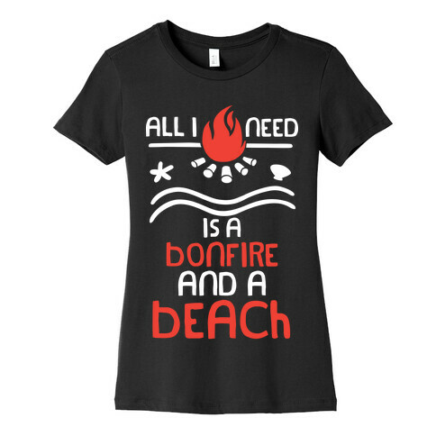 All I Need Is A Bonfire and a Beach (White and Red) Womens T-Shirt