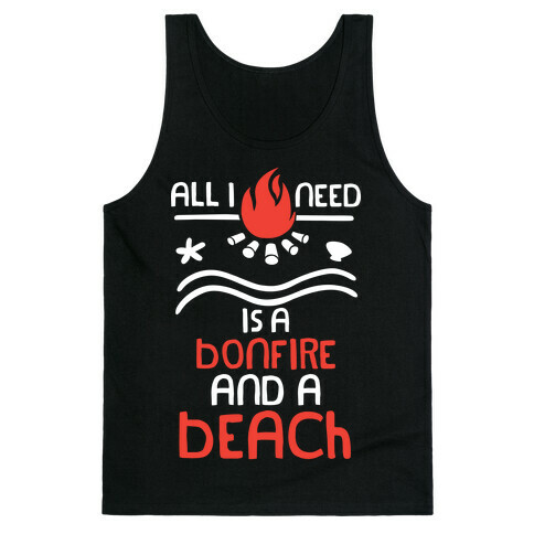 All I Need Is A Bonfire and a Beach (White and Red) Tank Top