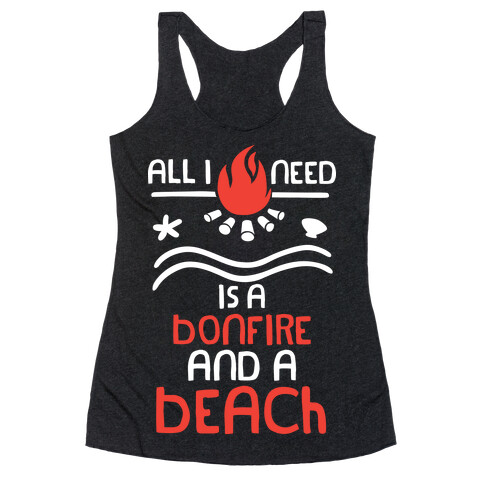All I Need Is A Bonfire and a Beach (White and Red) Racerback Tank Top