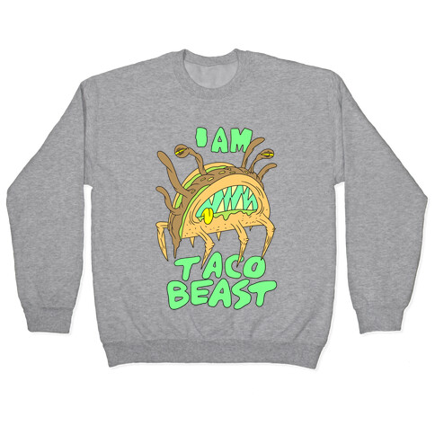 I Am Taco Beast Pullover