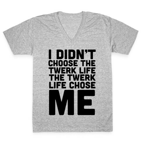 Twerk Life V-Neck Tee Shirt