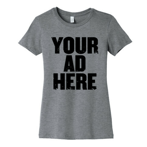 Your Ad Here Womens T-Shirt