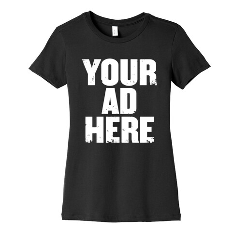 Your Ad Here Womens T-Shirt