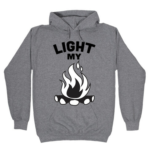 Light my Bonfire Hooded Sweatshirt