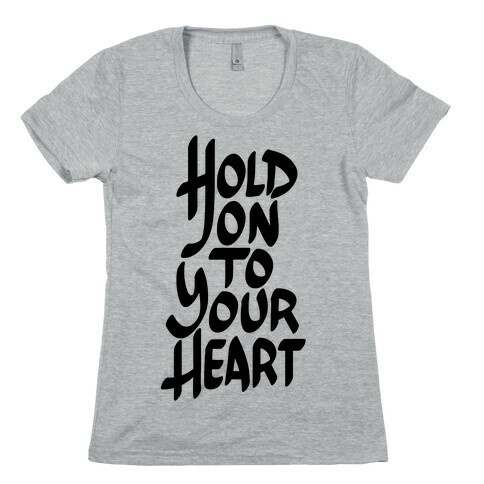 Hold On To Your Heart Womens T-Shirt