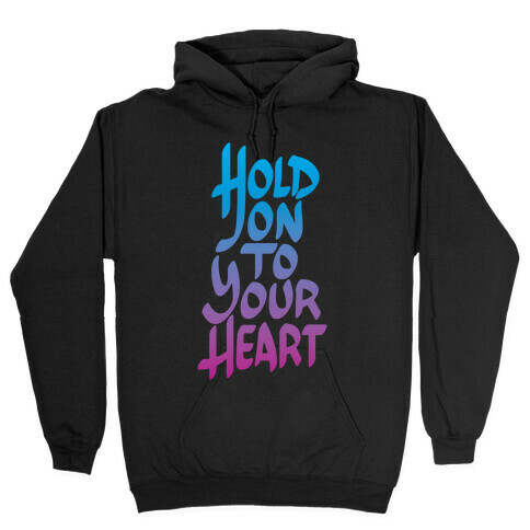 Hold On To Your Heart Hooded Sweatshirt