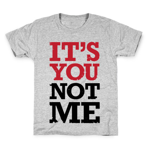 It's You Not Me Kids T-Shirt