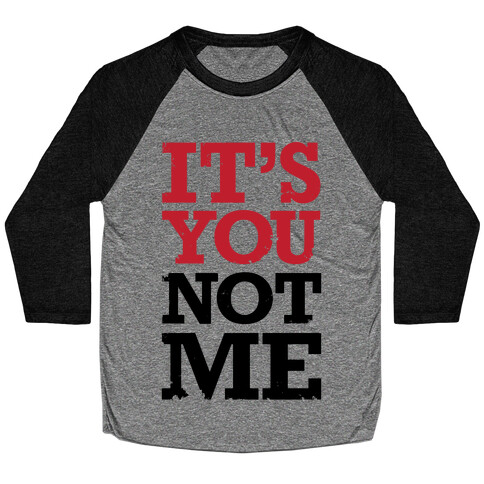 It's You Not Me Baseball Tee