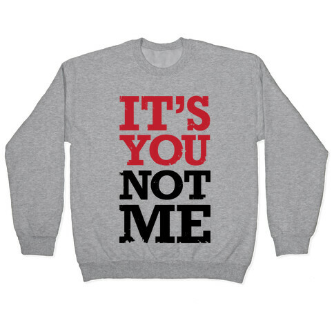 It's You Not Me Pullover