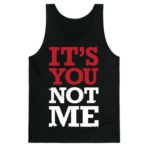 It's You Not Me Tank Top