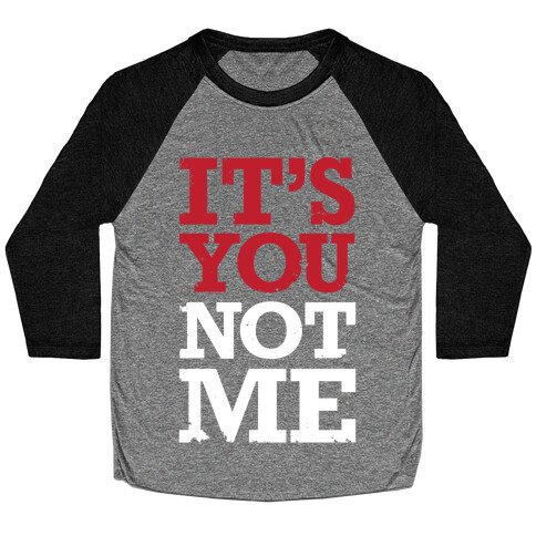 It's You Not Me Baseball Tee