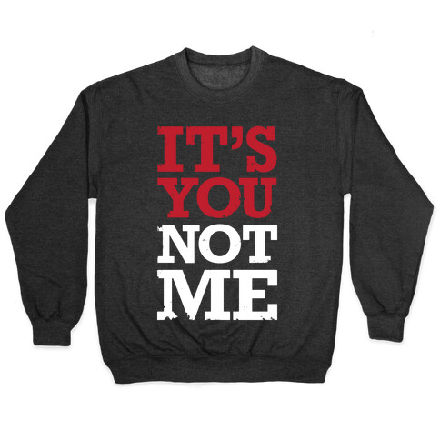 It's You Not Me Pullover