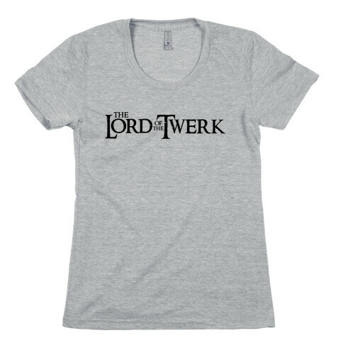 Lord of the Twerk Womens T-Shirt