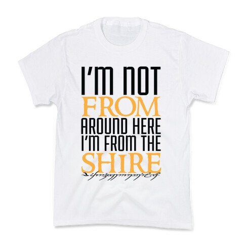 I'm Not From Around Here Kids T-Shirt