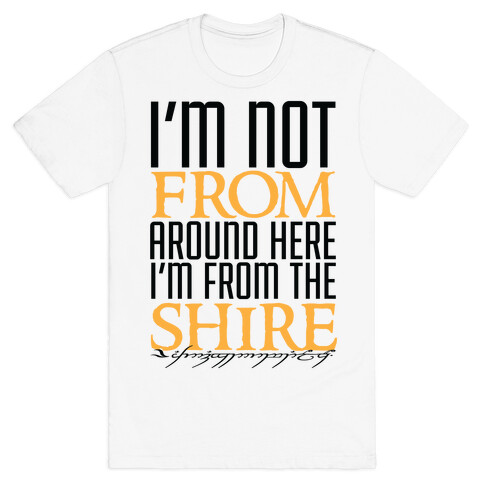 I'm Not From Around Here T-Shirt