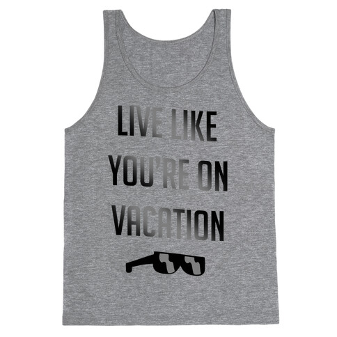 Live Like You're On Vacation Tank Top