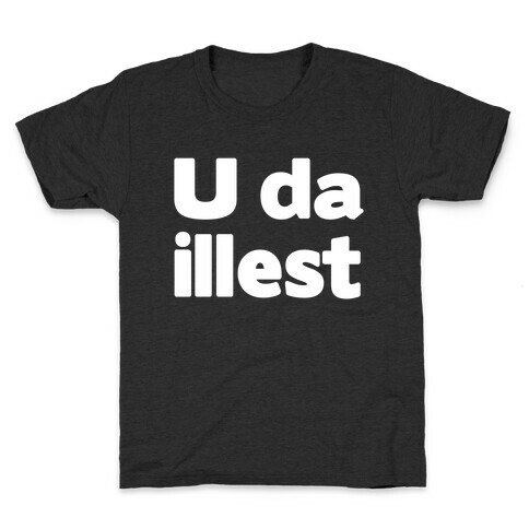 U Da Illest Kids T-Shirt