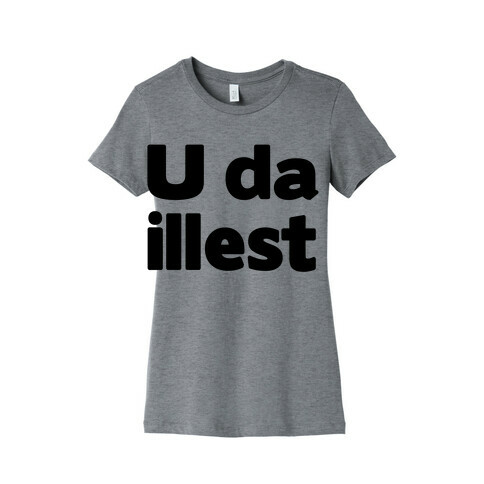 U Da Illest Womens T-Shirt