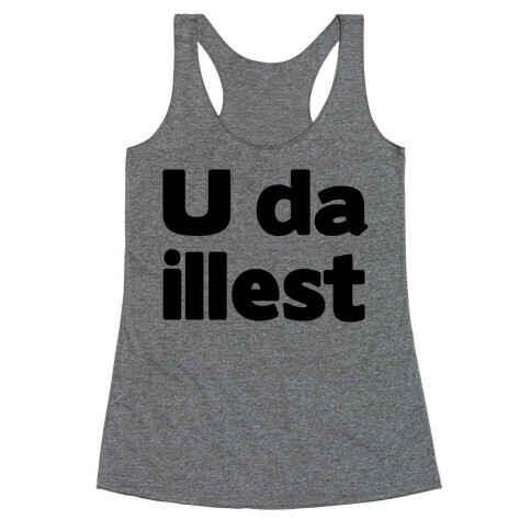 U Da Illest Racerback Tank Top