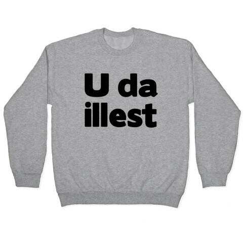 U Da Illest Pullover