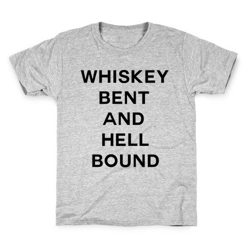 Whiskey Bent and Hell Bound Kids T-Shirt