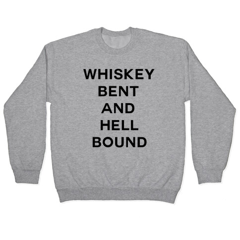 Whiskey Bent and Hell Bound Pullover