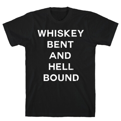 Whiskey Bent and Hell Bound T-Shirt