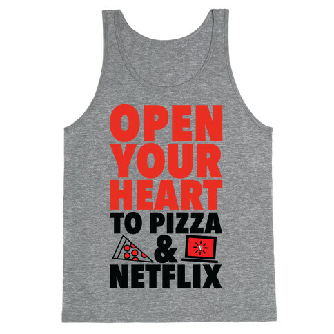 Open Your Heart to Pizza and Netflix Tank Top