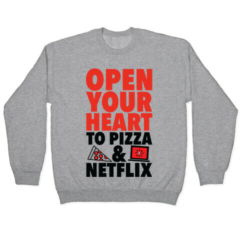 Open Your Heart to Pizza and Netflix Pullover