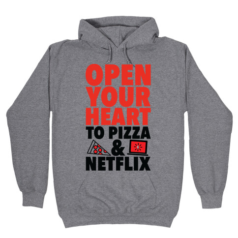 Open Your Heart to Pizza and Netflix Hooded Sweatshirt