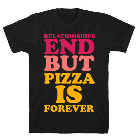 Pizza is Forever T-Shirt