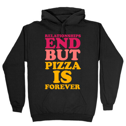 Pizza is Forever Hooded Sweatshirt