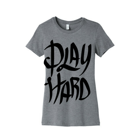 Play Hard Womens T-Shirt