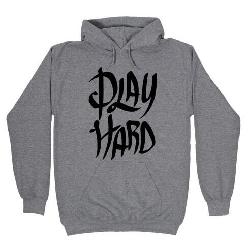 Play Hard Hooded Sweatshirt