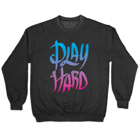 Play Hard Pullover