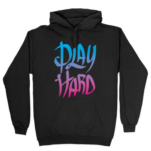 Play Hard Hooded Sweatshirt