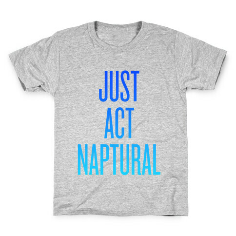 Just Act Naptural Kids T-Shirt