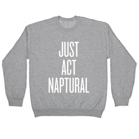 Just Act Naptural Pullover