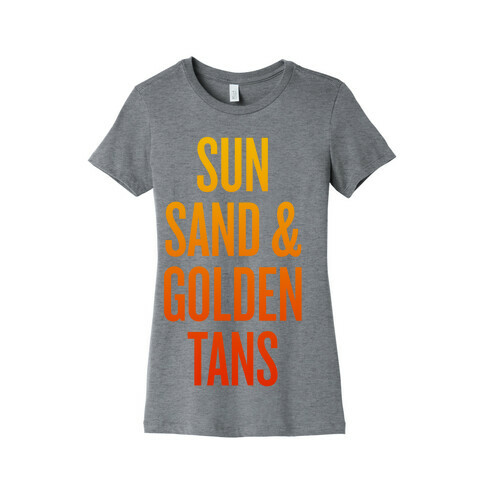 Sun, Sand, & Golden Tans Womens T-Shirt