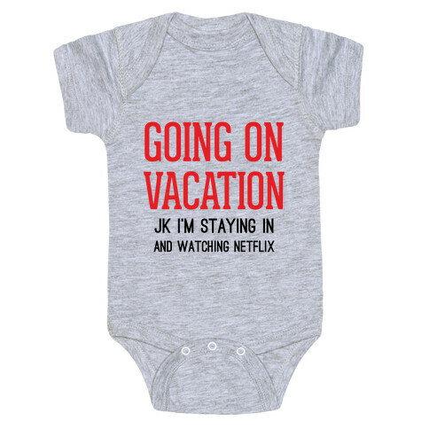 Going On Vacation (Just Kidding) Baby One-Piece