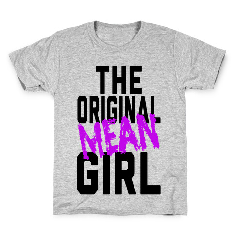 The Original Mean Girl  Kids T-Shirt