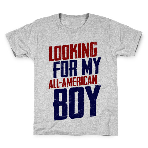 Looking For My All-American Boy Kids T-Shirt