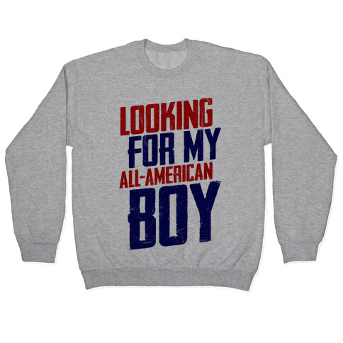 Looking For My All-American Boy Pullover