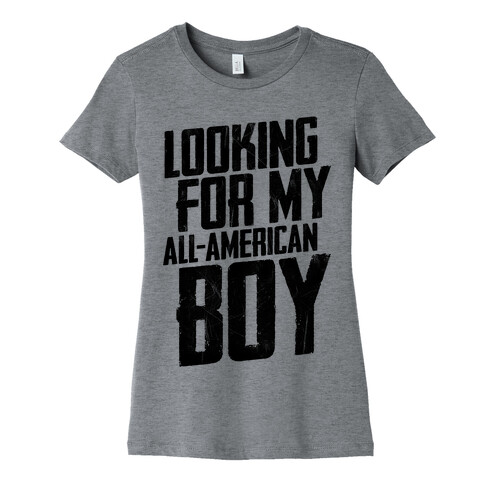 Looking For My All-American Boy Womens T-Shirt