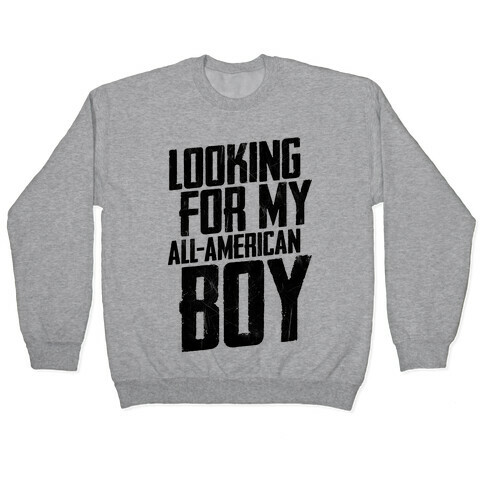 Looking For My All-American Boy Pullover
