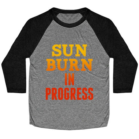 Sunburn In Progress Baseball Tee